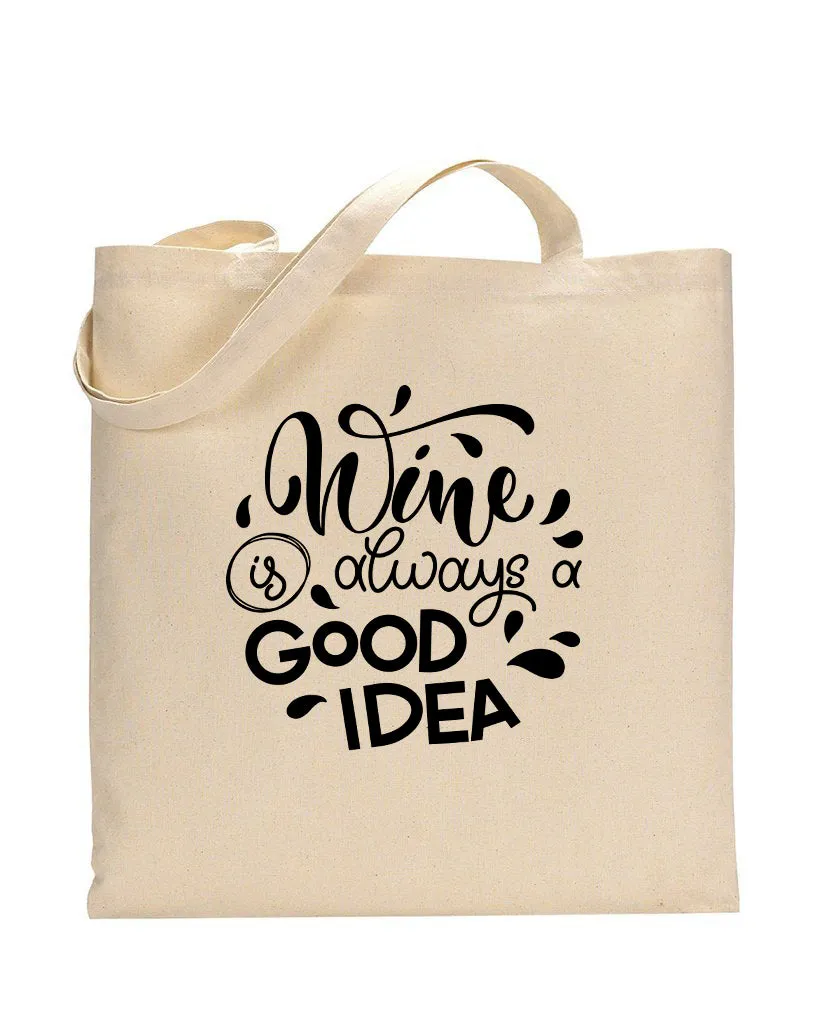 Wine is Always Good Idea Design - Winery Tote Bags